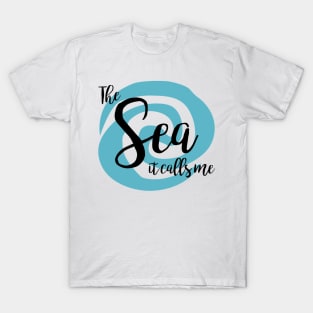 The Sea Calls Me T-Shirt